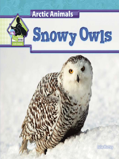 Title details for Snowy Owls by Julie Murray - Available